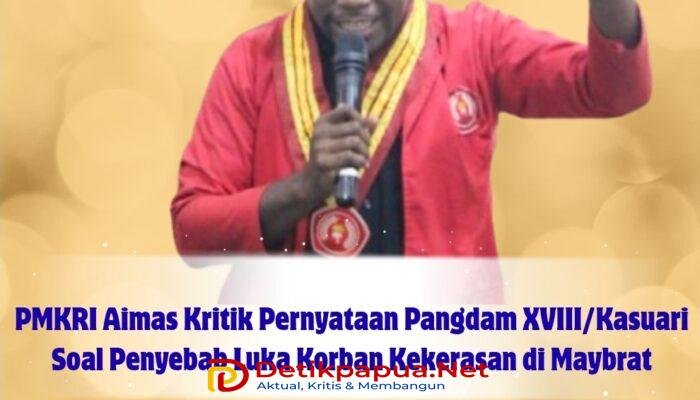PMKRI Aimas Kritik Pernyataan Pangdam XVIII/Kasuari Soal Penyebab Luka Korban Kekerasan di Maybrat
